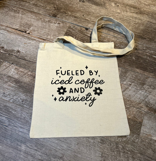 Fueled By Iced Coffee and Anxiety Tote Bag