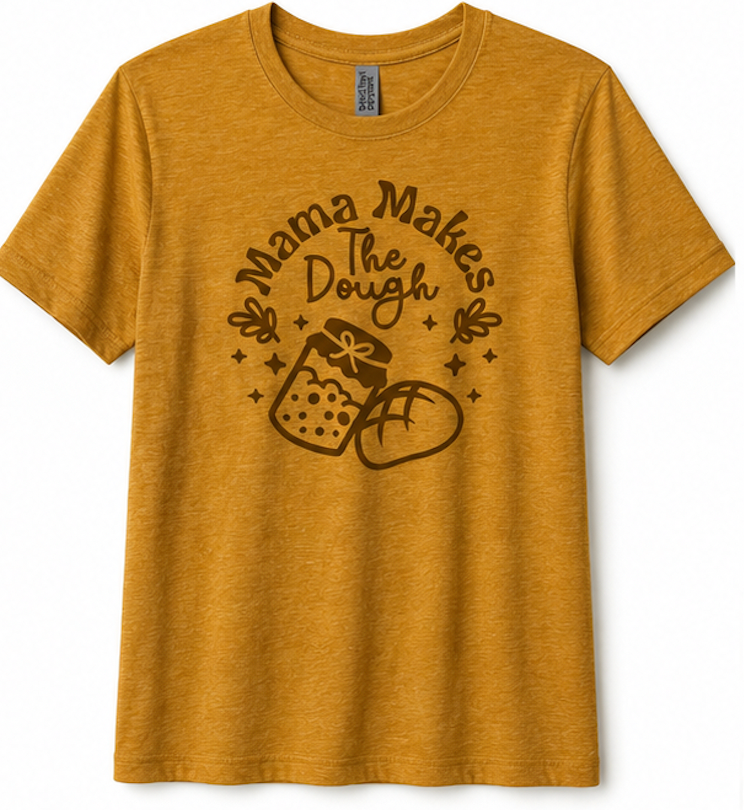 Mama Makes The Dough Tee